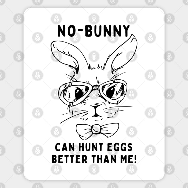 No - bunny, can't hunt eggs better than me! Funny Saying Quote Easter Magnet by JK Mercha